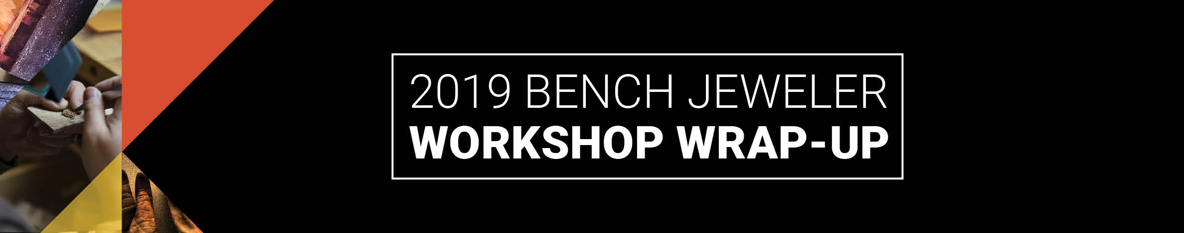 2019 Bench Jeweler Workshop Wrap Up Blog Header